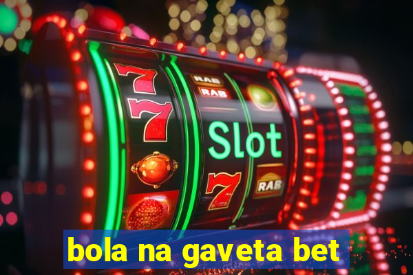 bola na gaveta bet