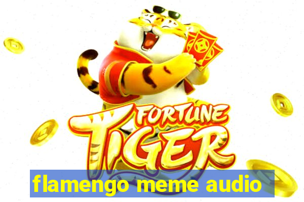 flamengo meme audio