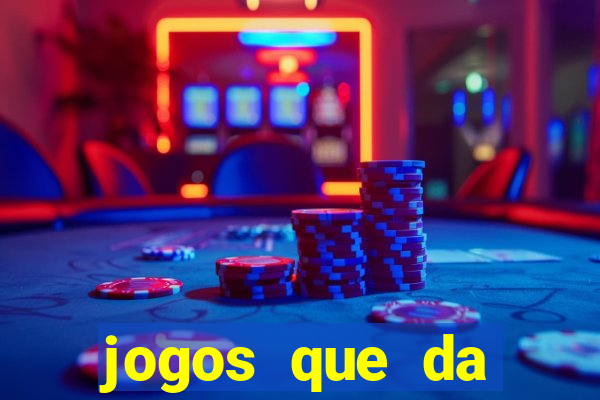 jogos que da dinheiro de verdade sem depositar