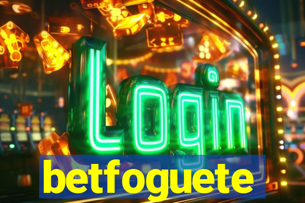 betfoguete