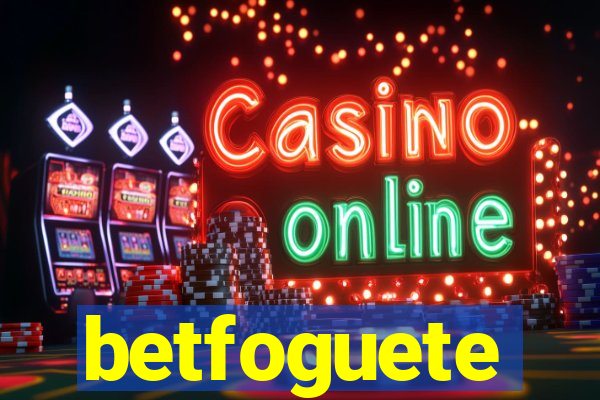 betfoguete