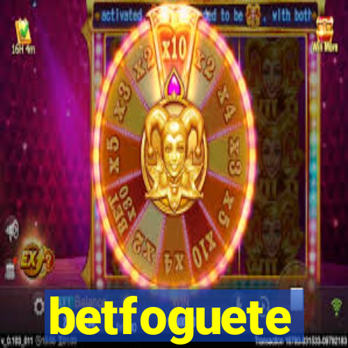 betfoguete