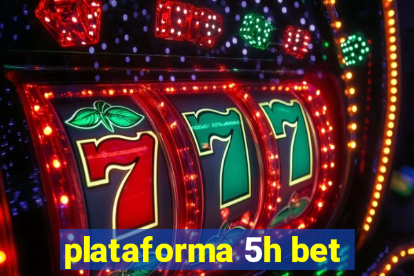 plataforma 5h bet
