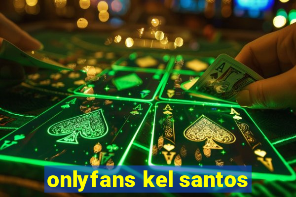 onlyfans kel santos