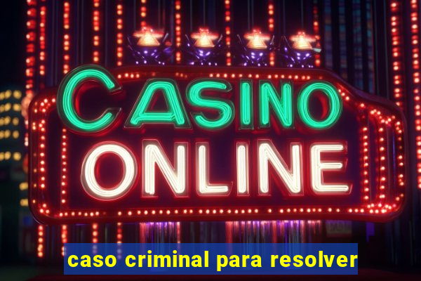 caso criminal para resolver