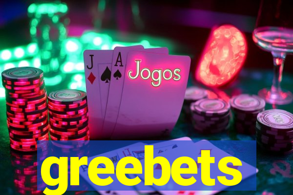 greebets