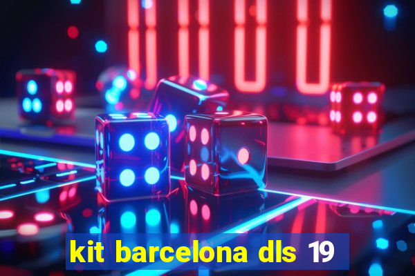 kit barcelona dls 19