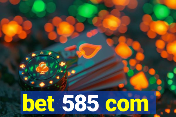bet 585 com