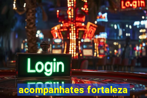acompanhates fortaleza