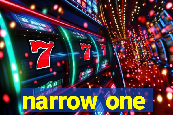 narrow one