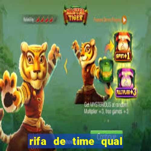 rifa de time qual sai mais