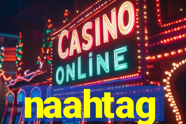 naahtag