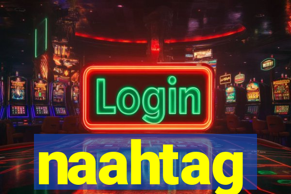 naahtag