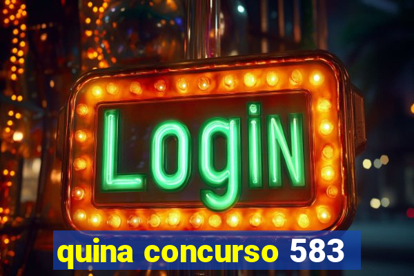 quina concurso 583