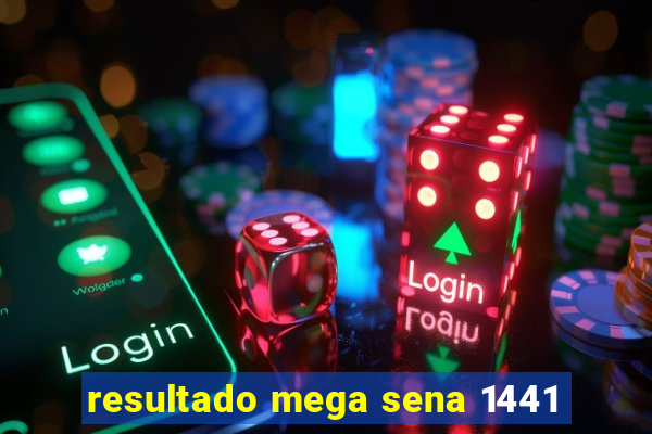 resultado mega sena 1441