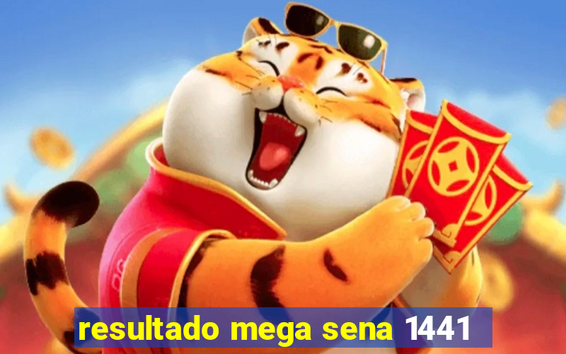 resultado mega sena 1441