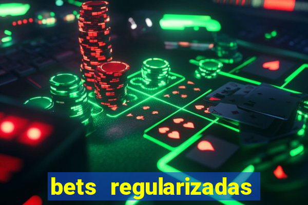 bets regularizadas no brasil