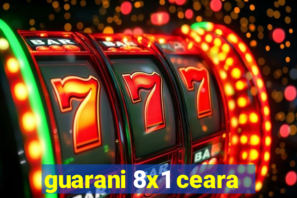 guarani 8x1 ceara