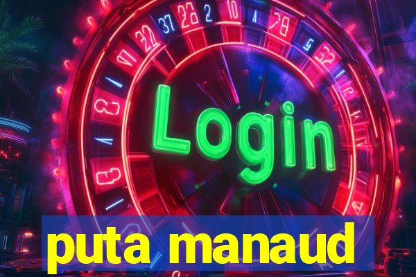 puta manaud