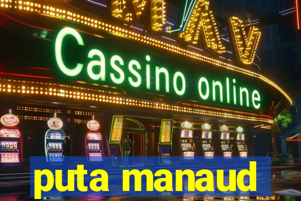 puta manaud
