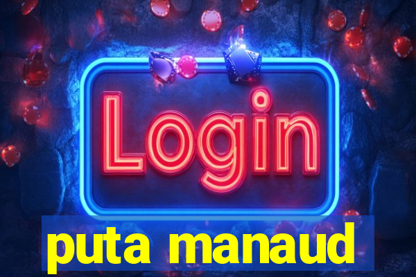 puta manaud
