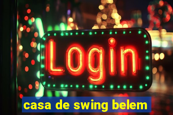 casa de swing belem