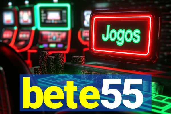 bete55