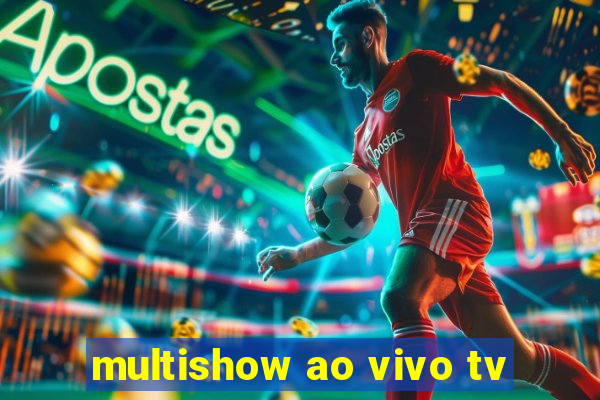 multishow ao vivo tv