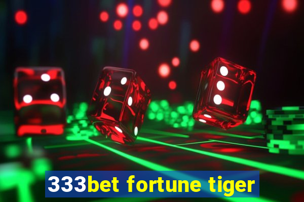 333bet fortune tiger
