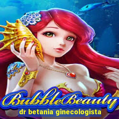 dr betania ginecologista