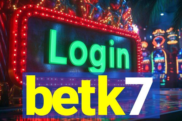 betk7