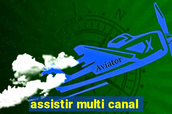 assistir multi canal