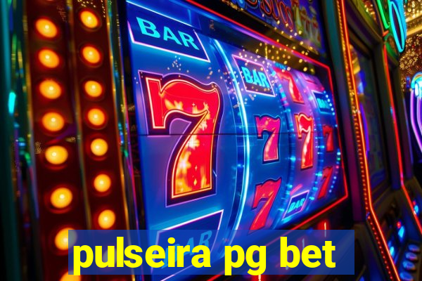 pulseira pg bet