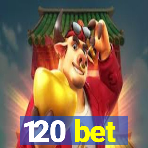 120 bet