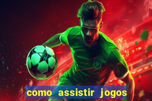 como assistir jogos sem delay