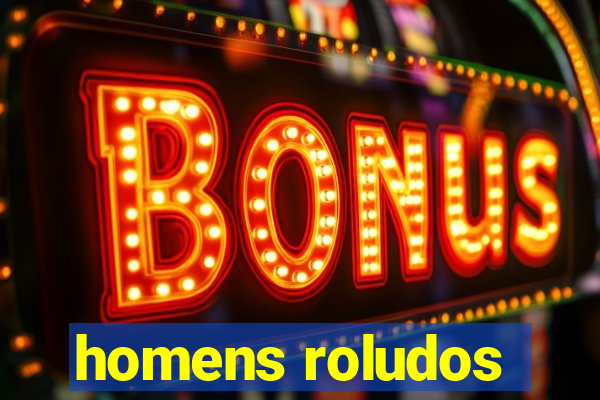 homens roludos