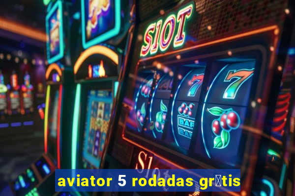 aviator 5 rodadas gr谩tis