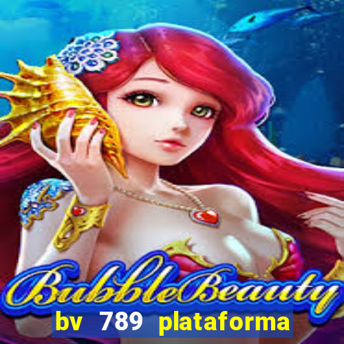 bv 789 plataforma de jogos