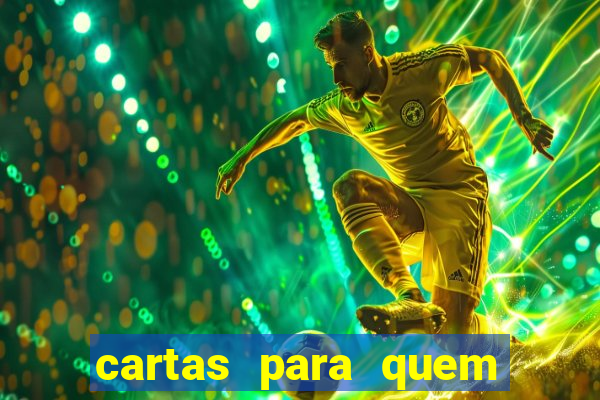 cartas para quem vai passar pelo encontro com deus