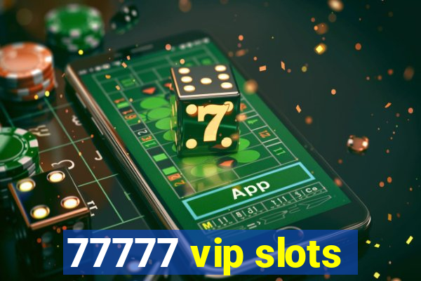 77777 vip slots