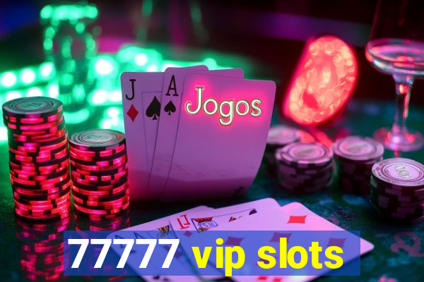 77777 vip slots