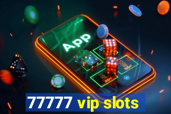 77777 vip slots