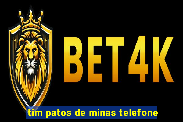 tim patos de minas telefone
