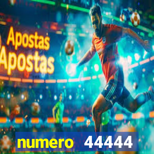 numero 44444 significado espiritual