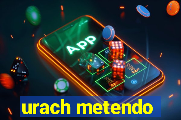 urach metendo
