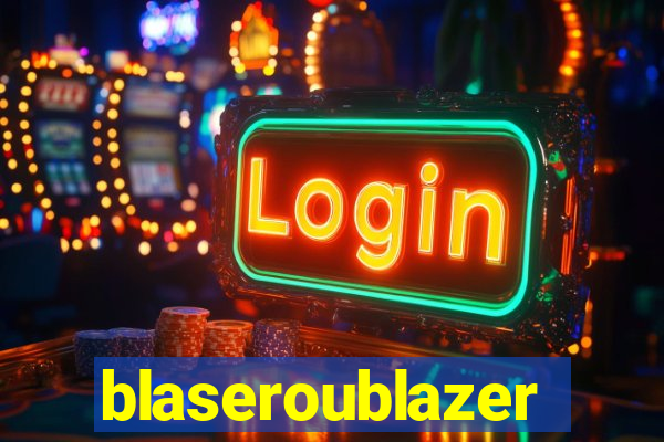 blaseroublazer