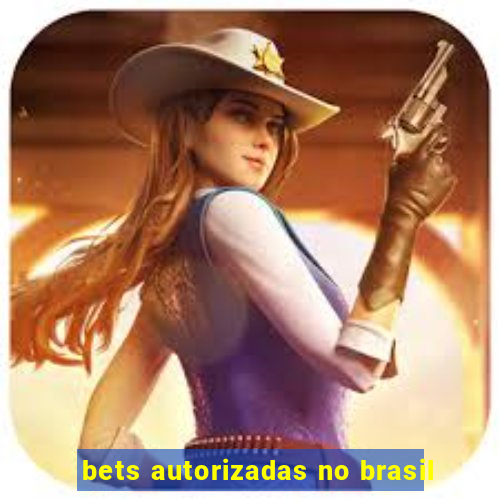 bets autorizadas no brasil