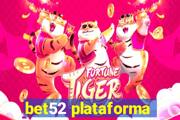 bet52 plataforma