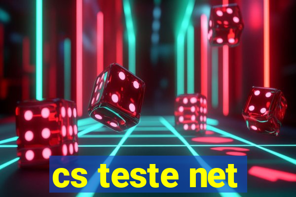 cs teste net
