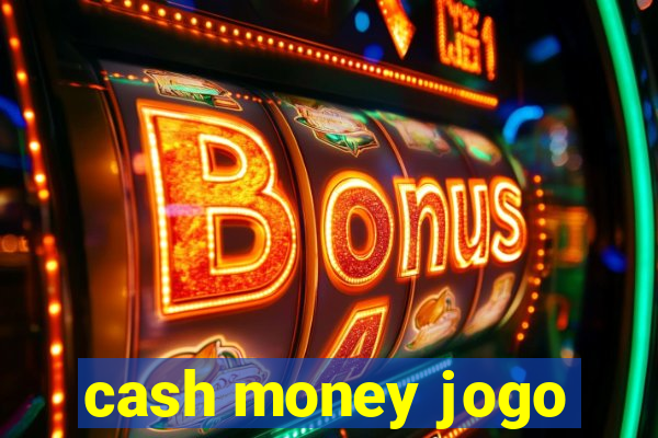 cash money jogo